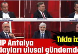 CHP Antalya adayları ulusal gündemde