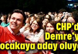 CHP'de Demre için Kocakaya  aday oluyor
