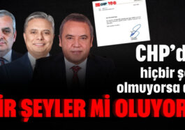 CHP’de hiçbir şey olmuyorsa da bir şeyler mi oluyor?