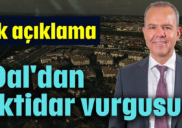 Dal'dan iktidar vurgusu