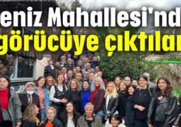 Deniz Mahallesi'nde görücüye  çıktılar
