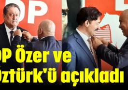 DP Özer ve Öztürk'ü açıkladı