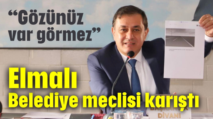Elmalı Belediye Meclisi karıştı