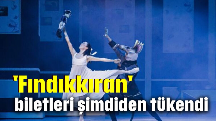 'Fındıkkıran' biletleri şimdiden tükendi