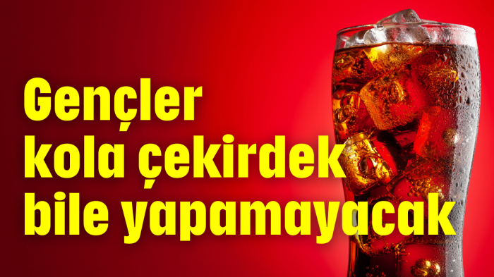 Gençler kola çekirdek bile yapamayacak