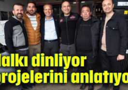 Halkı dinliyor  projelerini anlatıyor
