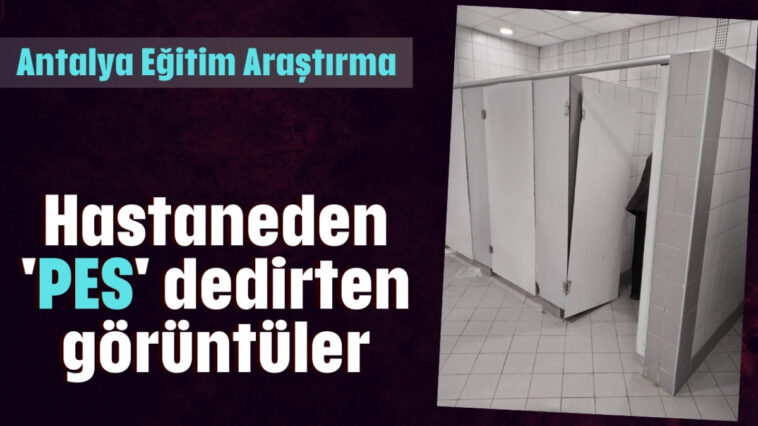 Hastaneden 'PES' dedirten görüntüler