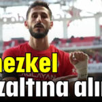 Jehezkel gözaltına alındı
