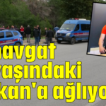 Manavgat 23 yaşındaki Serkan'a ağlıyor
