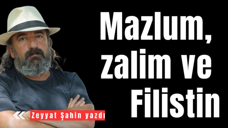 Mazlum, zalim ve Filistin