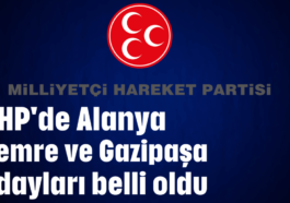 MHP'de Alanya, Demre ve Gazipaşa adayları belli oldu
