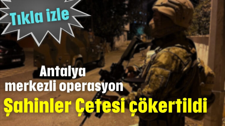 Şahinler Çetesi çökertildi