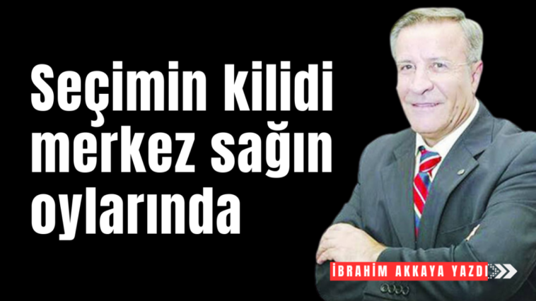 Seçimin kilidi merkez sağın oylarında