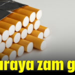 Sigaraya zam geldi