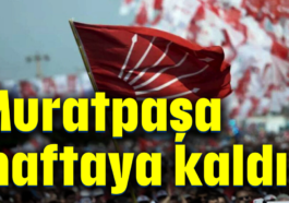 Son dakika...CHP'de Muratpaşa adayı haftaya kaldı