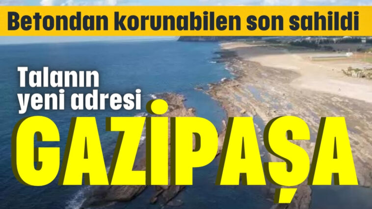 Talanın yeni adresi Gazipaşa!