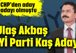 Ulaş Akbaş İYİ Parti Kaş Adayı