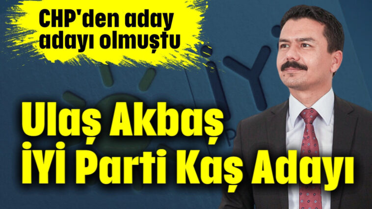 Ulaş Akbaş İYİ Parti Kaş Adayı