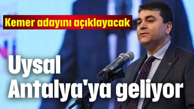 Uysal Antalya'ya geliyor