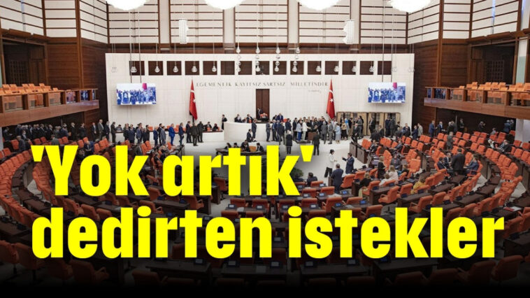 'Yok artık' dedirten istekler
