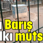 Adı Barış halkı mutsuz!
