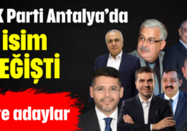 AK Parti Antalya'da 3 aday değişti