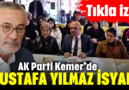 AK Parti Kemer’de Mustafa Yılmaz isyanı