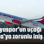 Antalyaspor'un uçağı Alanya'ya zorunlu iniş yaptı