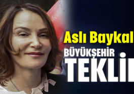 Aslı Baykal'a, Büyükşehir teklifi