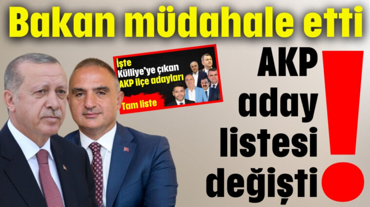 Bakan müdahale etti AKP listesi değişti!