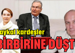 Baykal kardeşler birbirine düştü