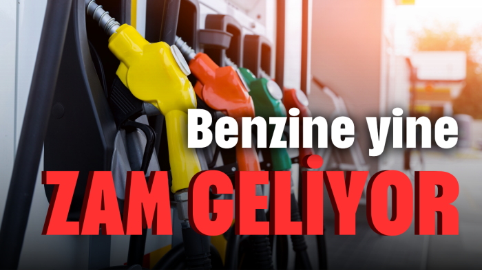 Benzine yine zam geliyor