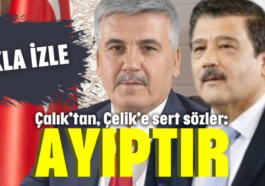 Çalık, Çelik’e sert sözler: Ayıptır...