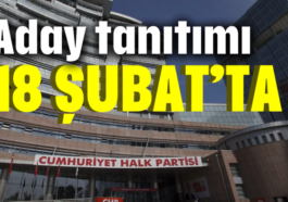 CHP aday tanıtımı 18 Şubat'ta