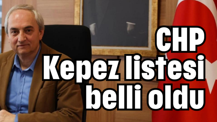 CHP Kepez listesi belli oldu