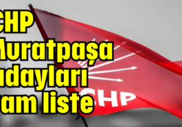 CHP Muratpaşa adayları tam liste