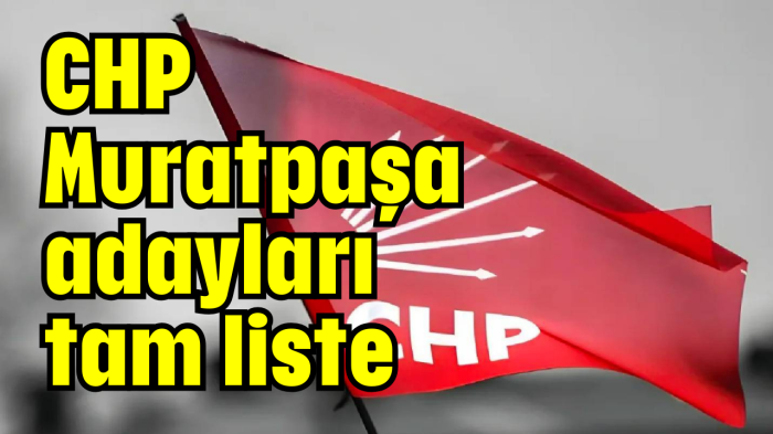 CHP Muratpaşa adayları tam liste