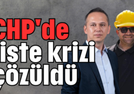CHP'de liste krizi çözüldü
