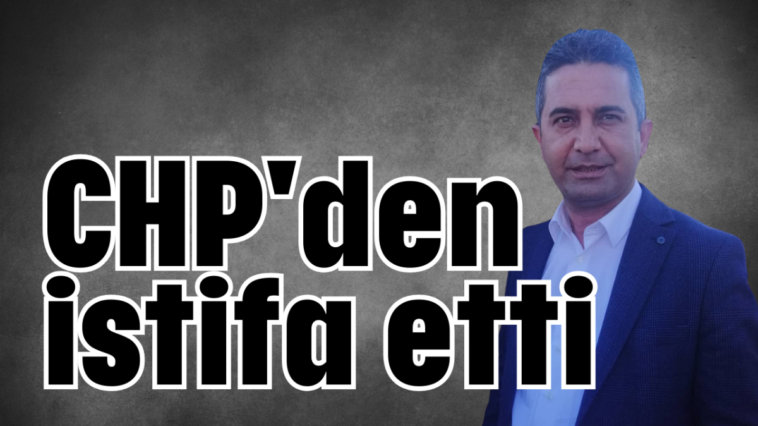 CHP'den istifa etti