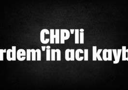 CHP'li Erdem'in acı kaybı