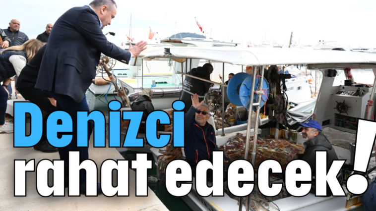 Denizci rahat edecek!