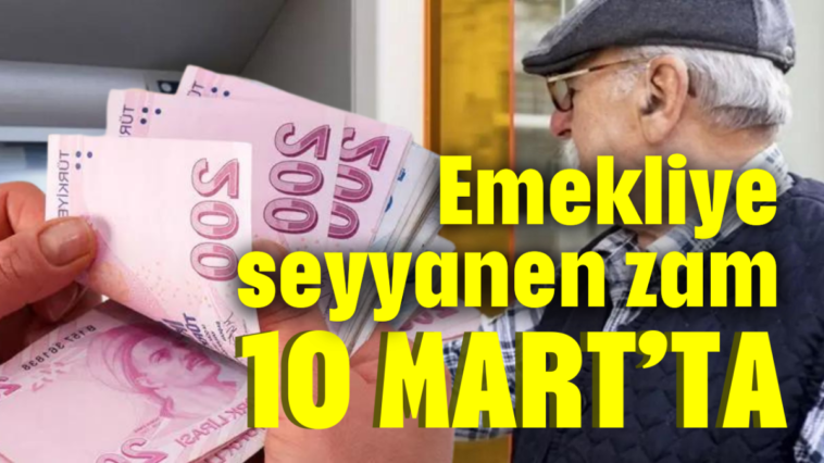 Emekliye seyyanen zam 10 Mart'ta