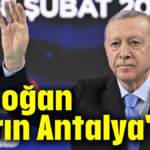 Erdoğan yarın Antalya'da