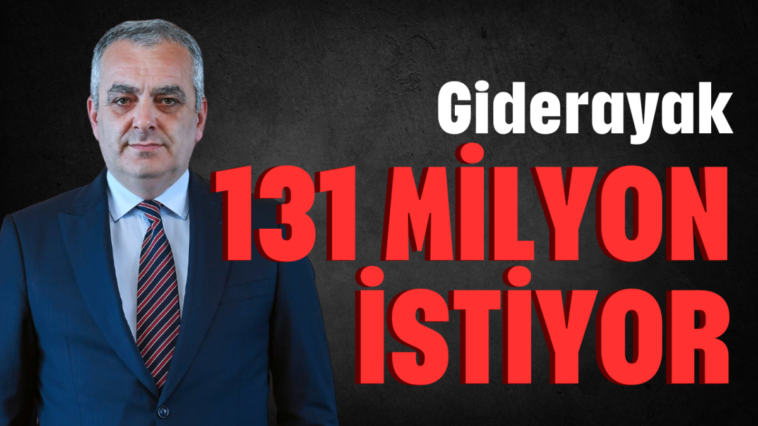 Giderayak 131 milyon istiyor!