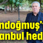 Gündoğmuş'ta İstanbul hedefi