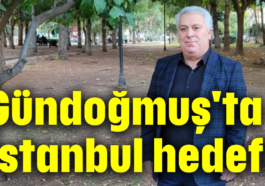 Gündoğmuş'ta İstanbul hedefi