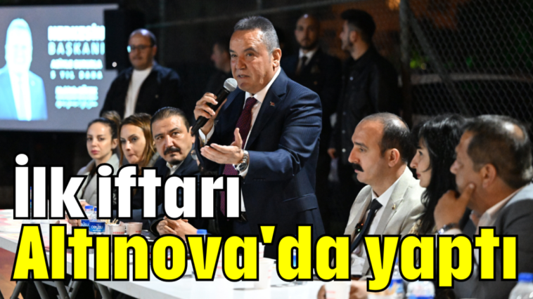 İlk iftarı Altınova'da yaptı