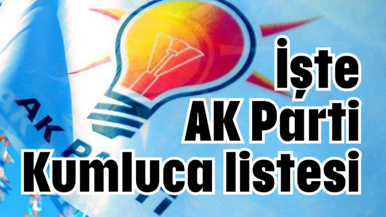 İşte Ak Parti Kumluca listesi