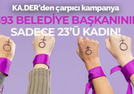 KA.DER'den yerel seçim kampanyası: Mevcut 1393 Belediye Başkanının Sadece 23’ü Kadın