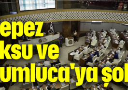Kepez, Aksu ve Kumluca'ya şok!